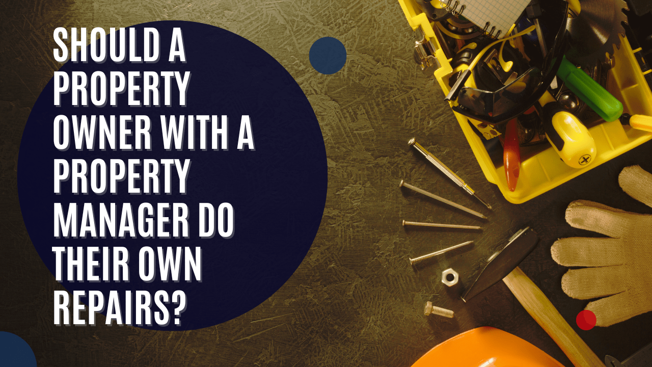 Should a Property Owner With a Property Manager Do Their Own Repairs?